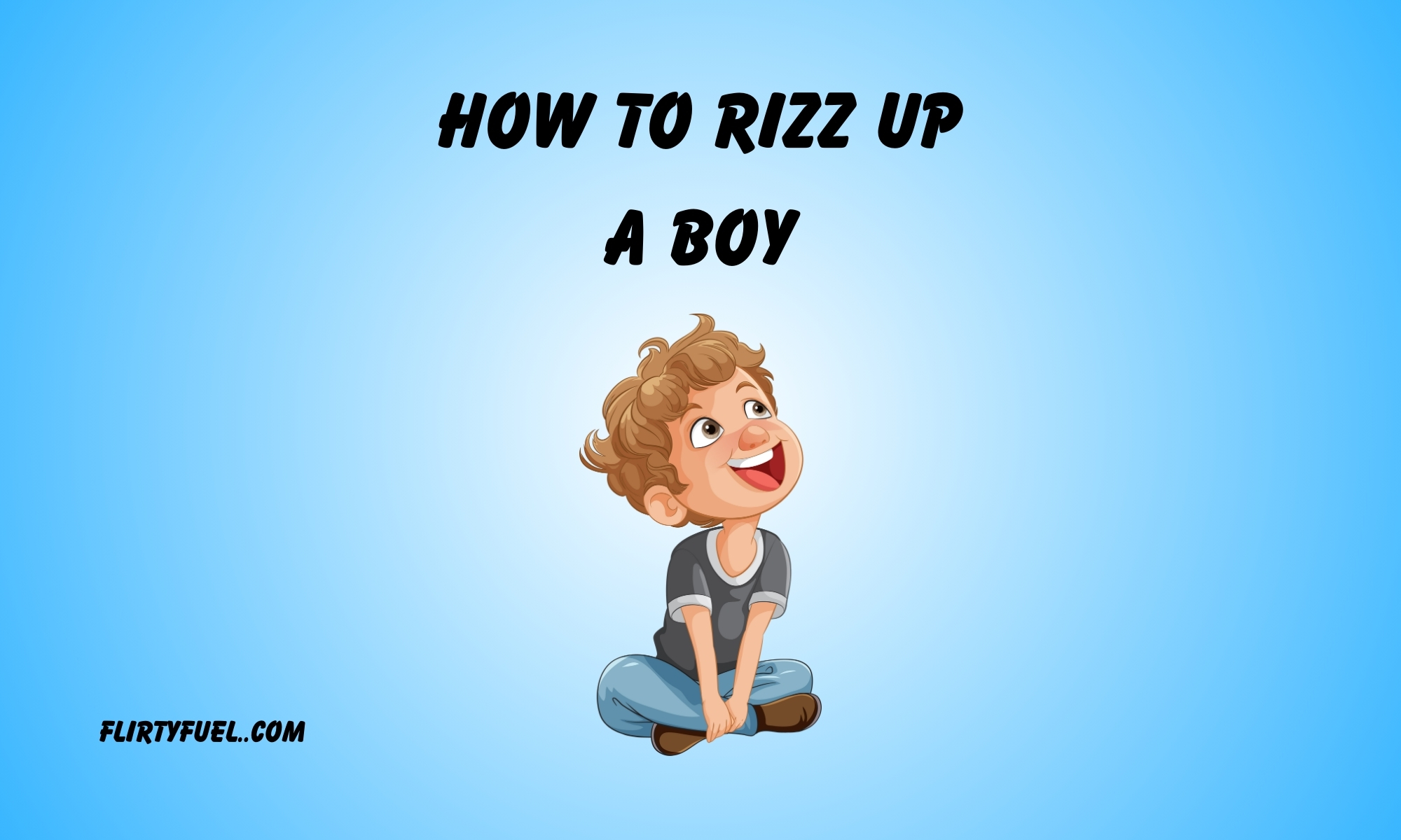 Read more about the article How to Rizz Up a Boy in 2025: 5 Proven Tricks