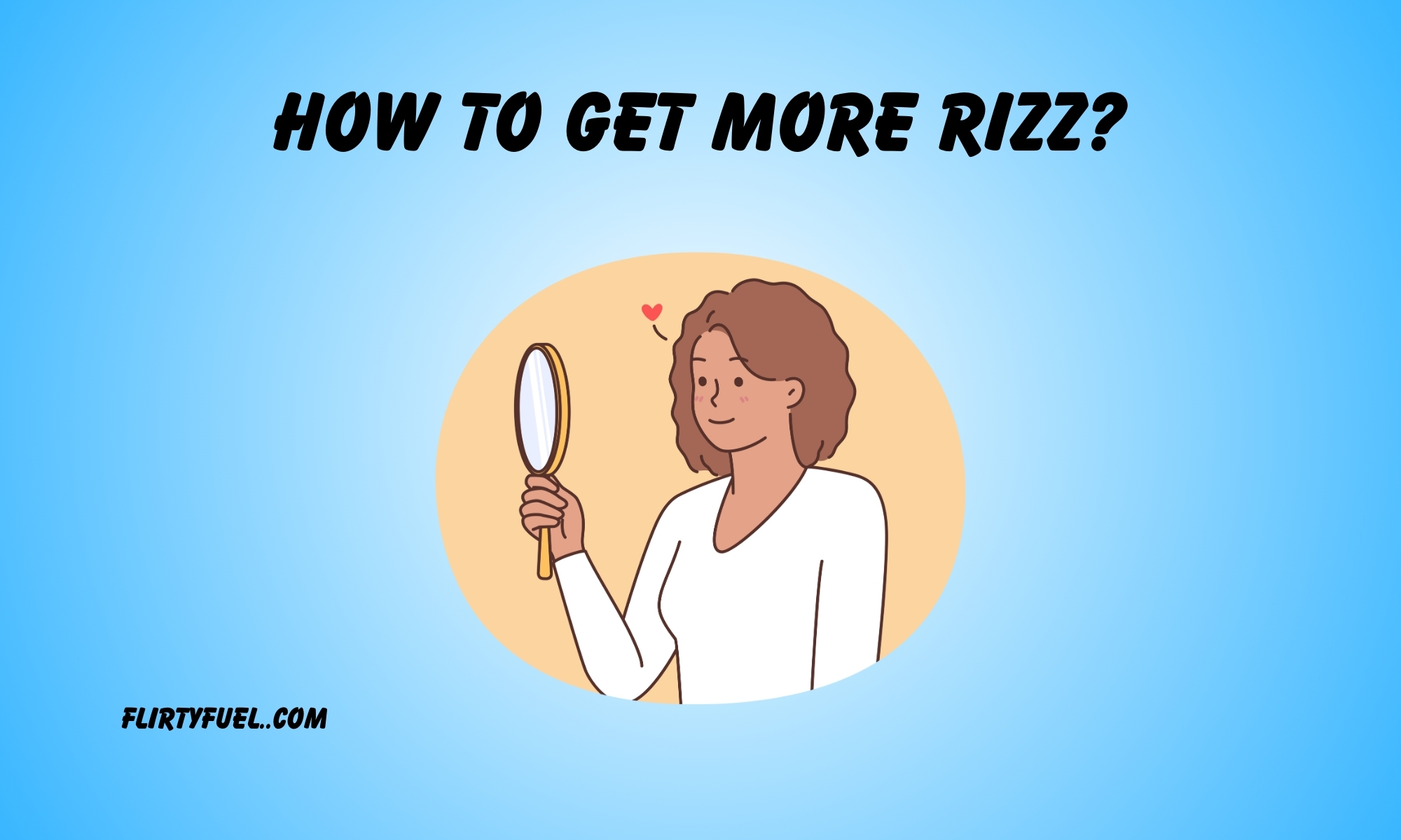 Read more about the article 1500+ Game-Changing Tricks on How to Get More Rizz in 2025